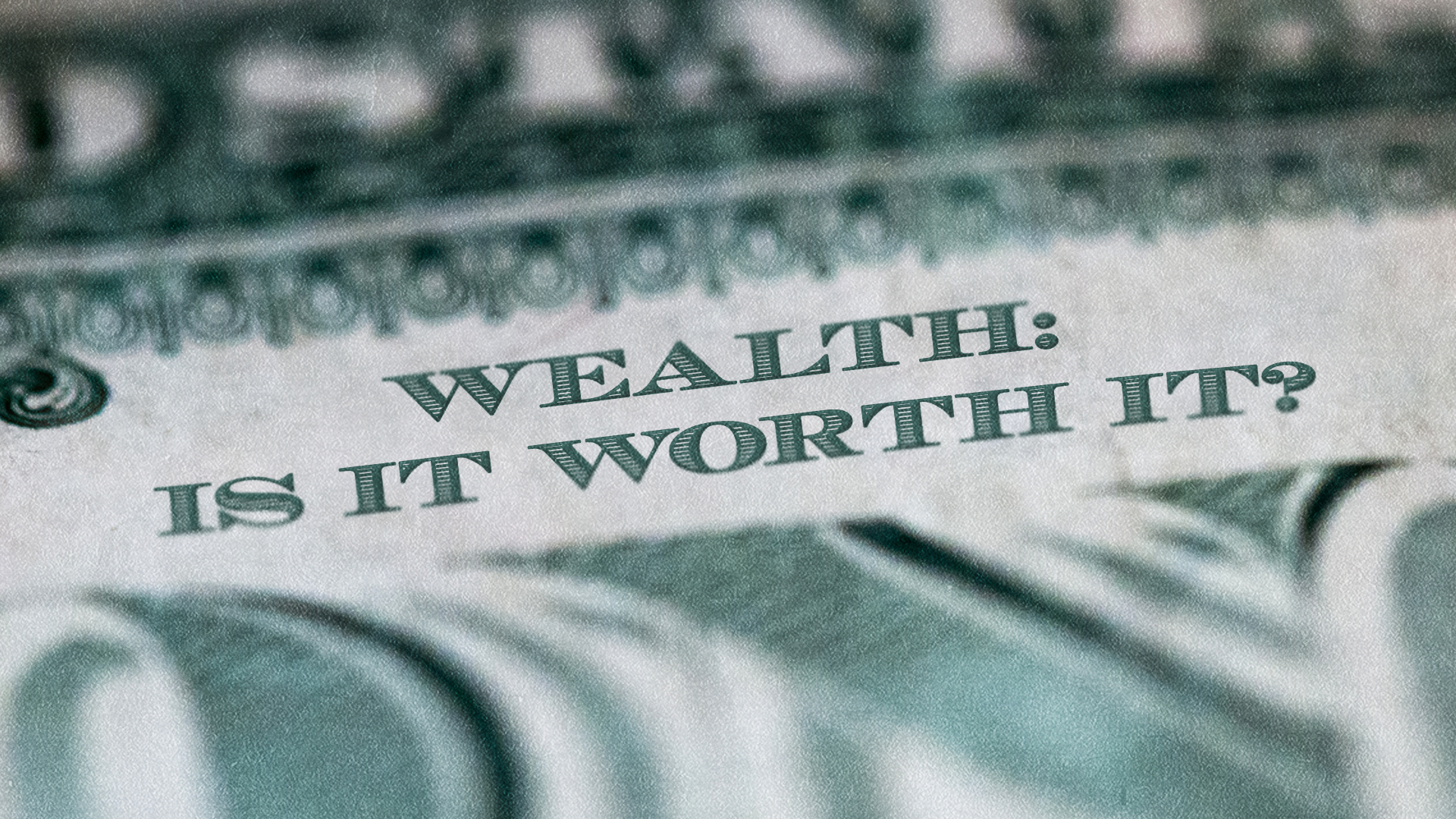 Wealth: Is It Worth It?