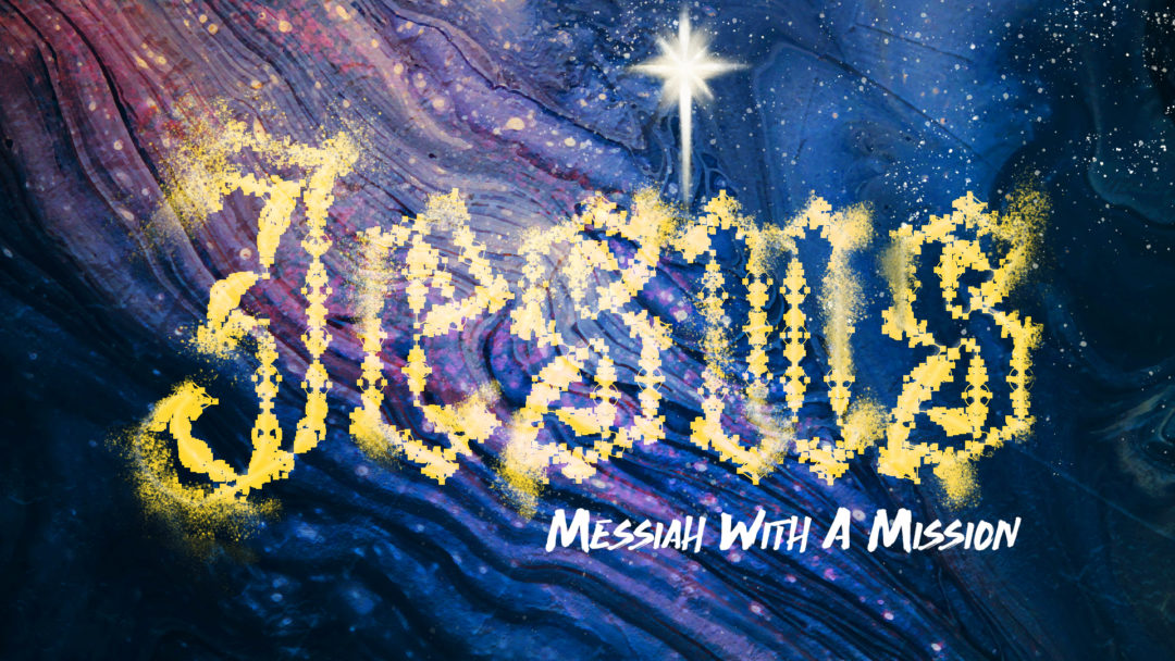 Jesus: Messiah With A Mission