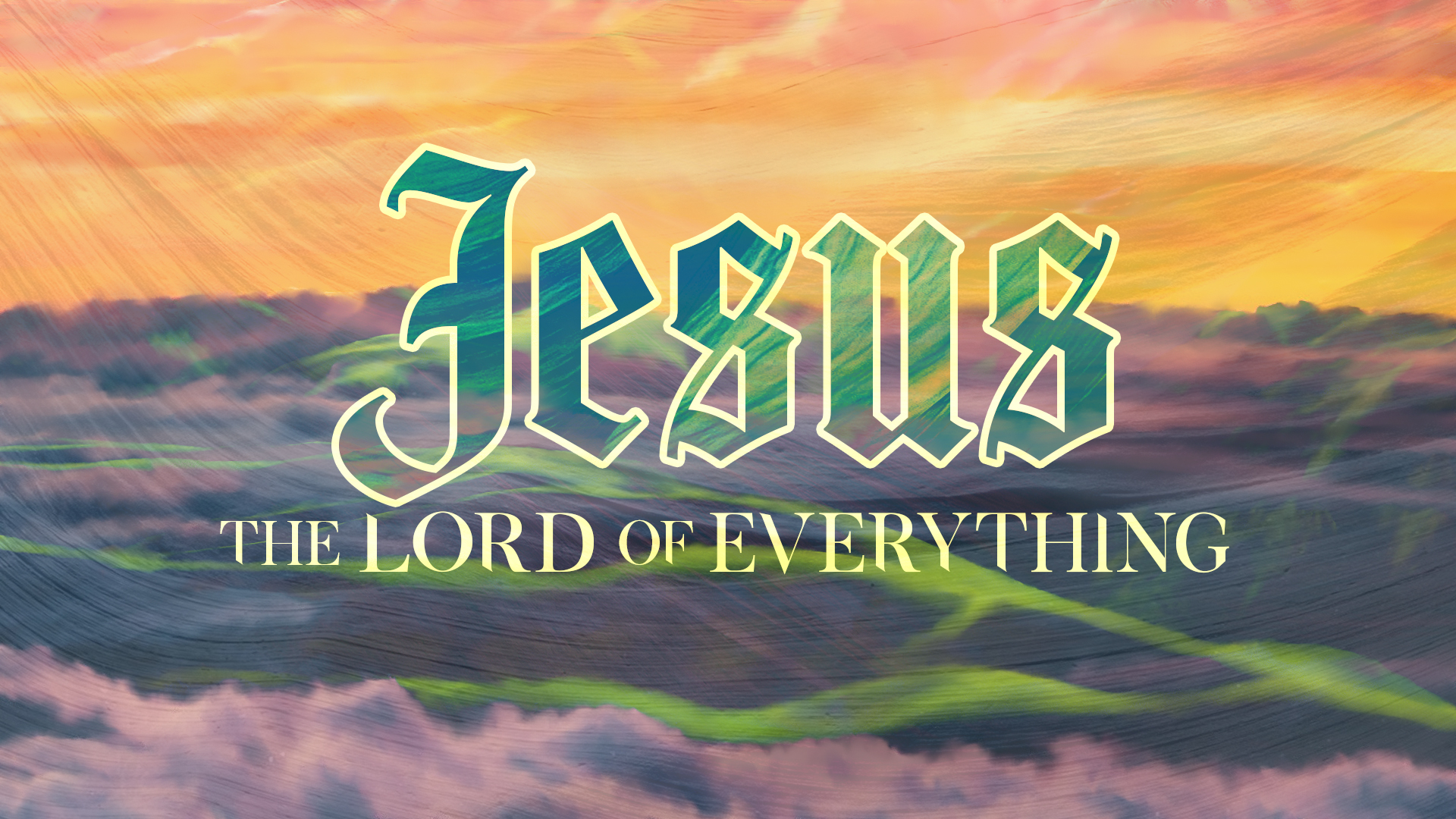 Jesus: The Lord of Everything