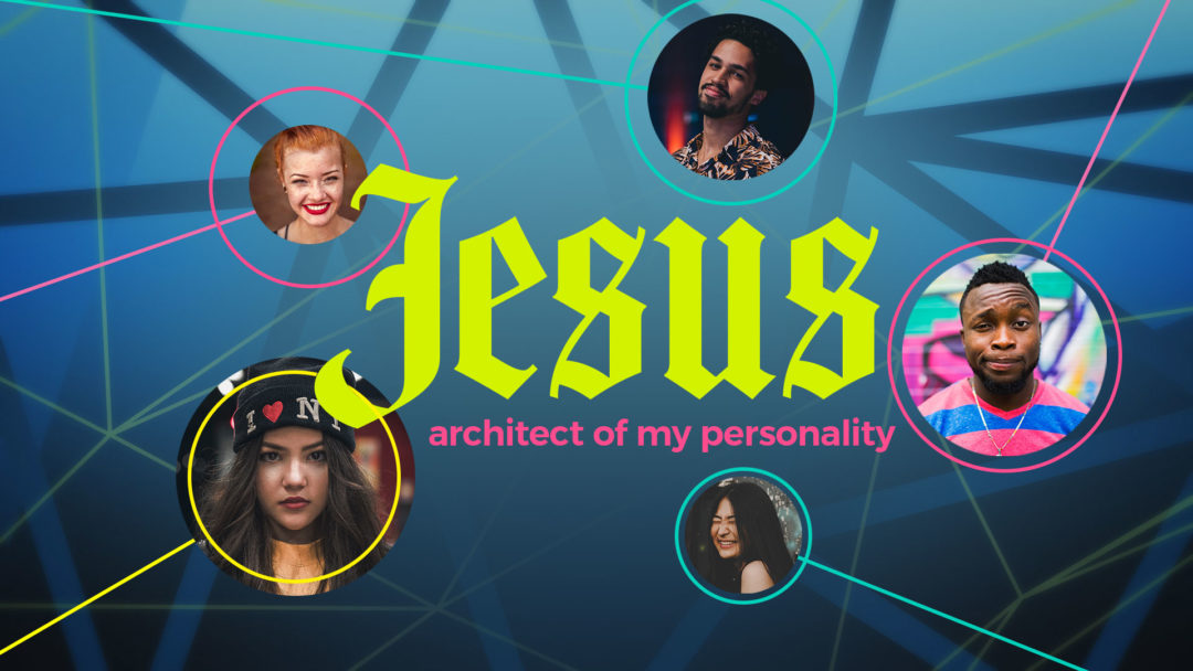 Jesus: Architect of My Personality