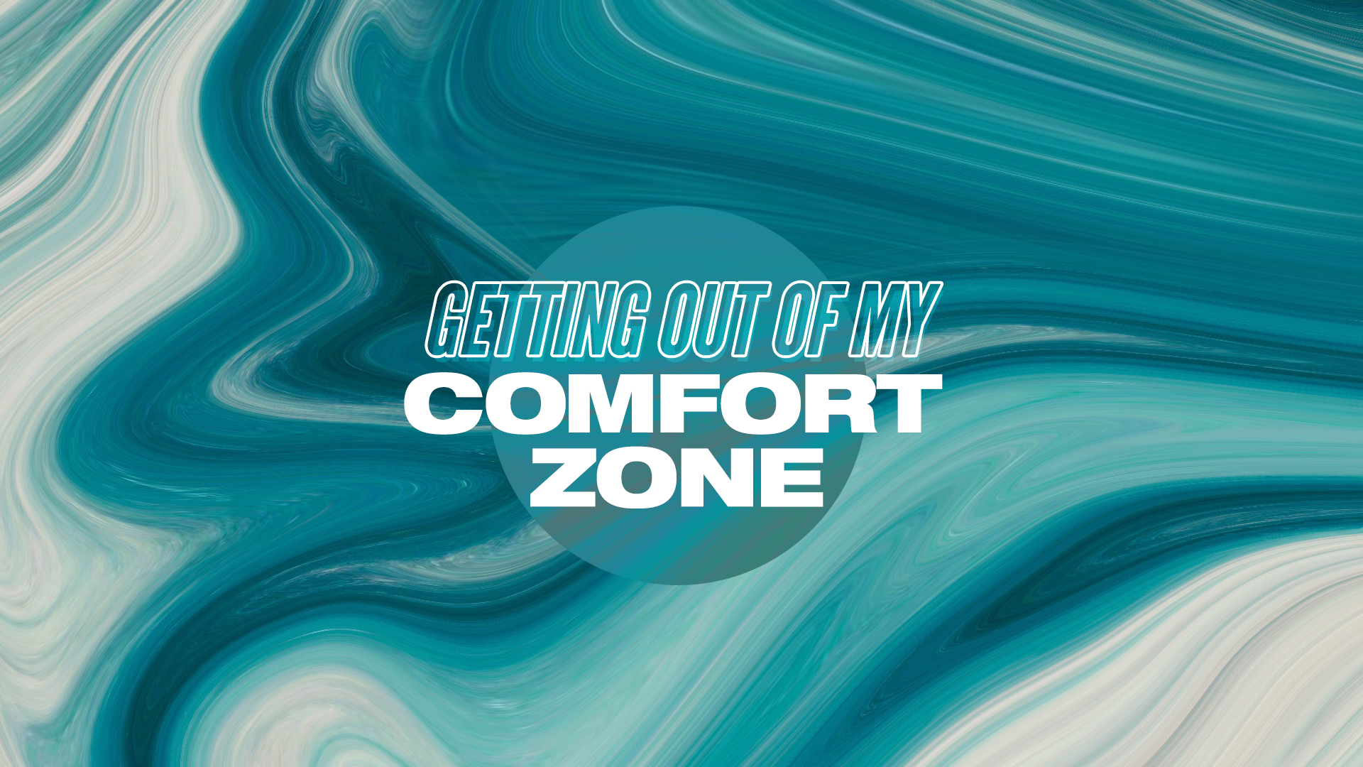 Getting Out of My Comfort Zone