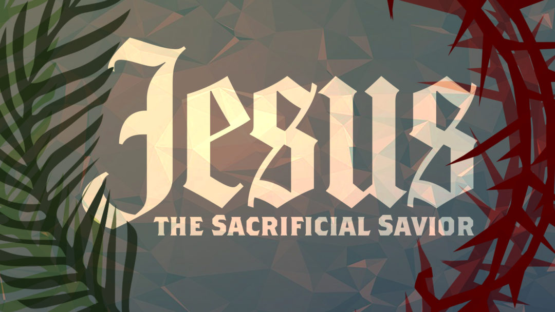 Jesus: The Sacrificial Savior
