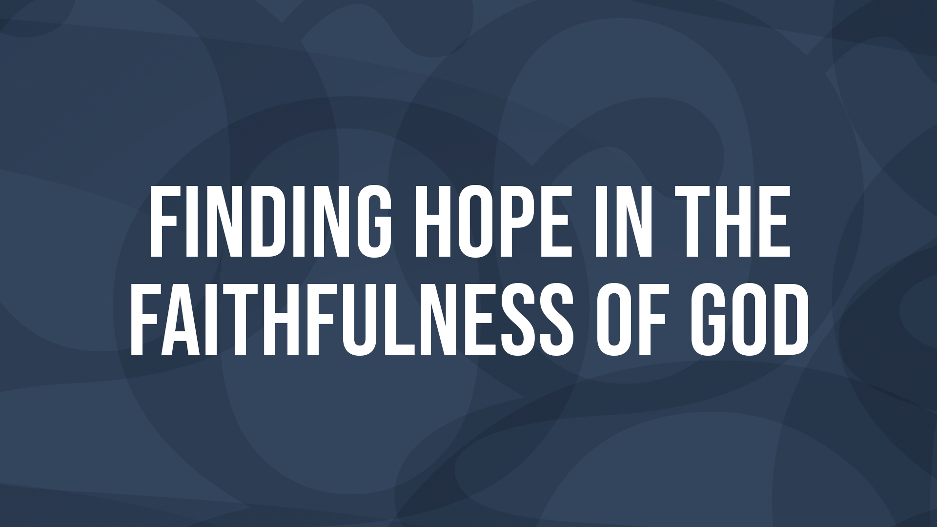 Finding Hope in the Faithfulness of God