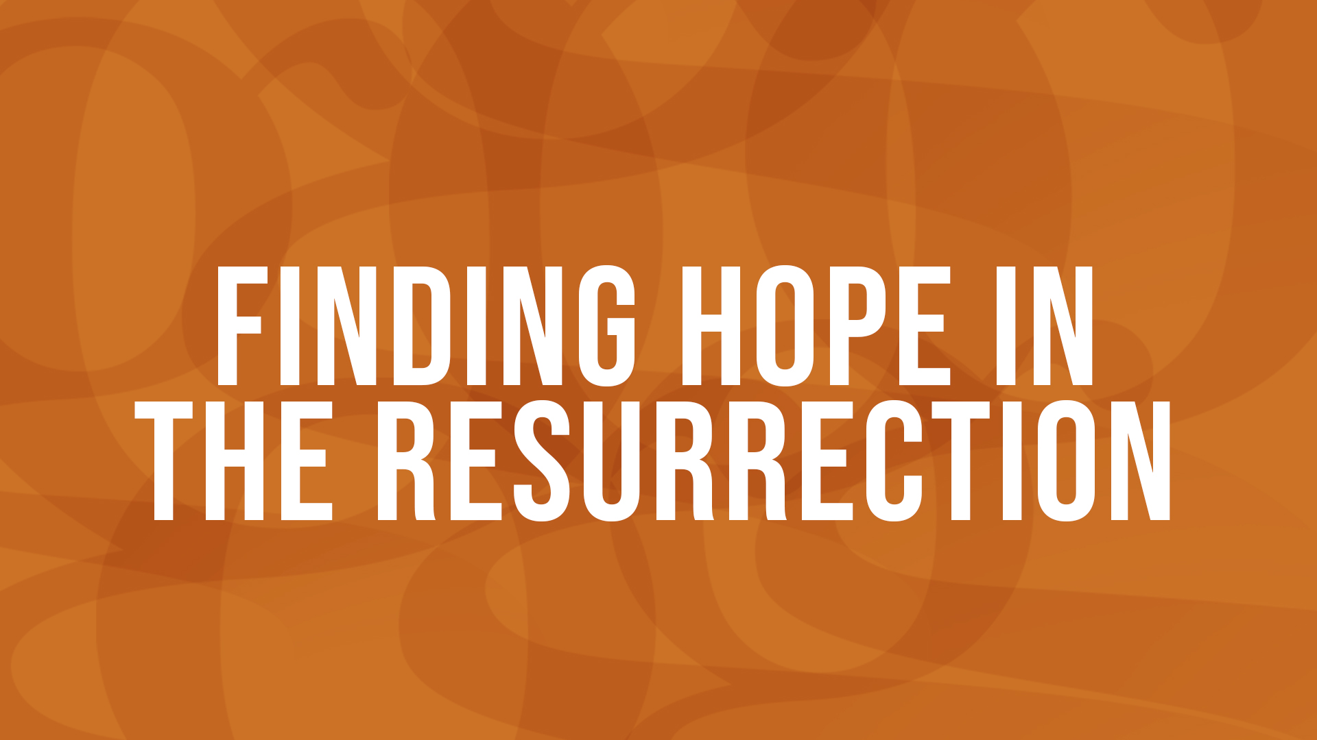 Finding Hope in the Resurrection