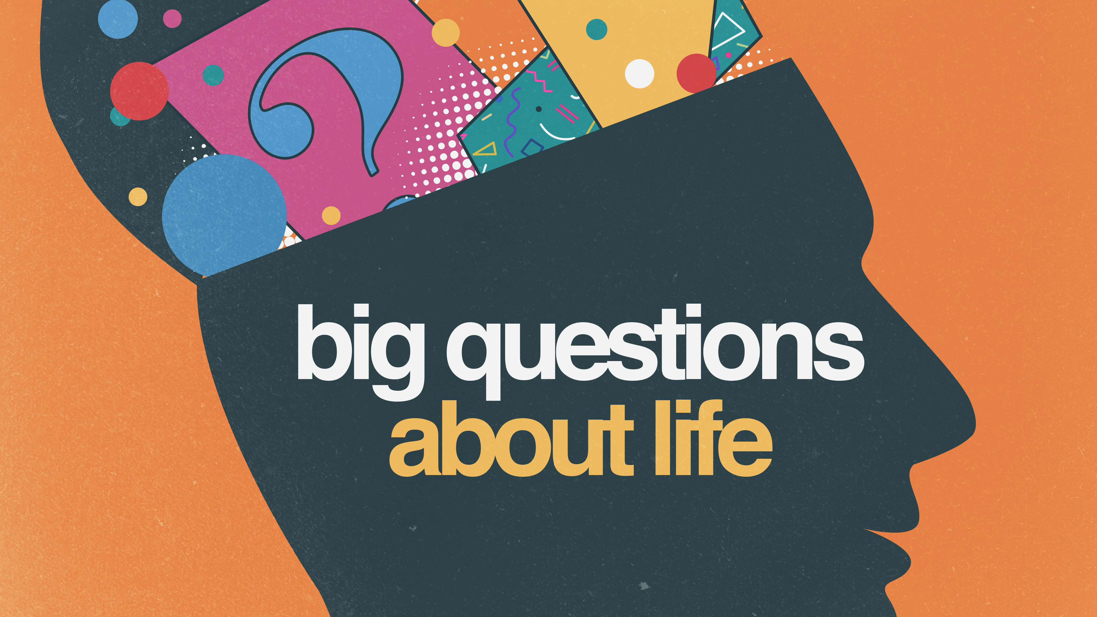 Big Questions About Life