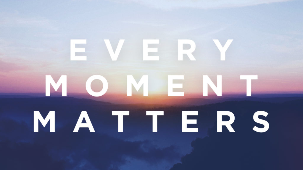 Every Moment Matters - Grace Fellowship