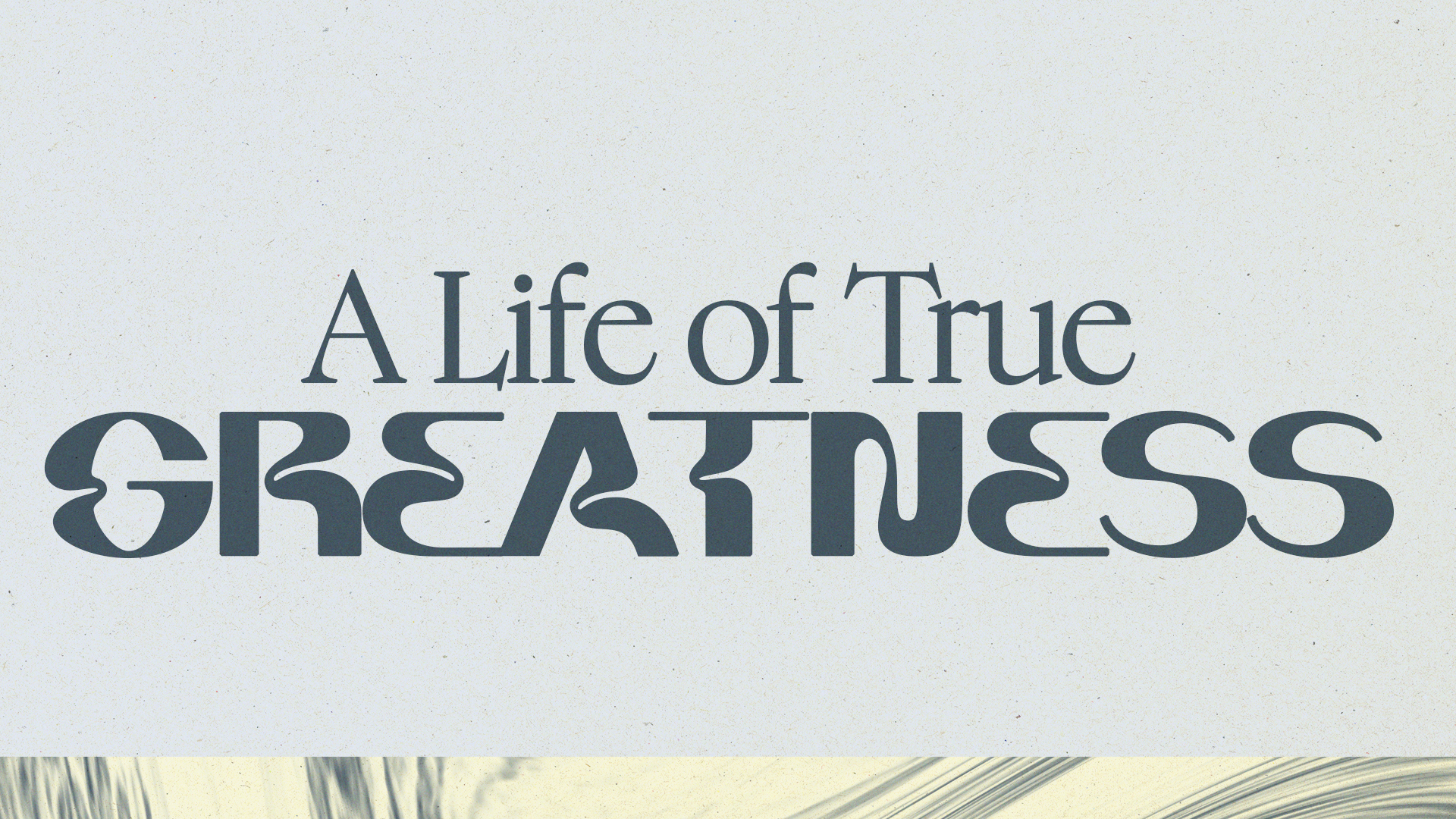 A Life Of True Greatness