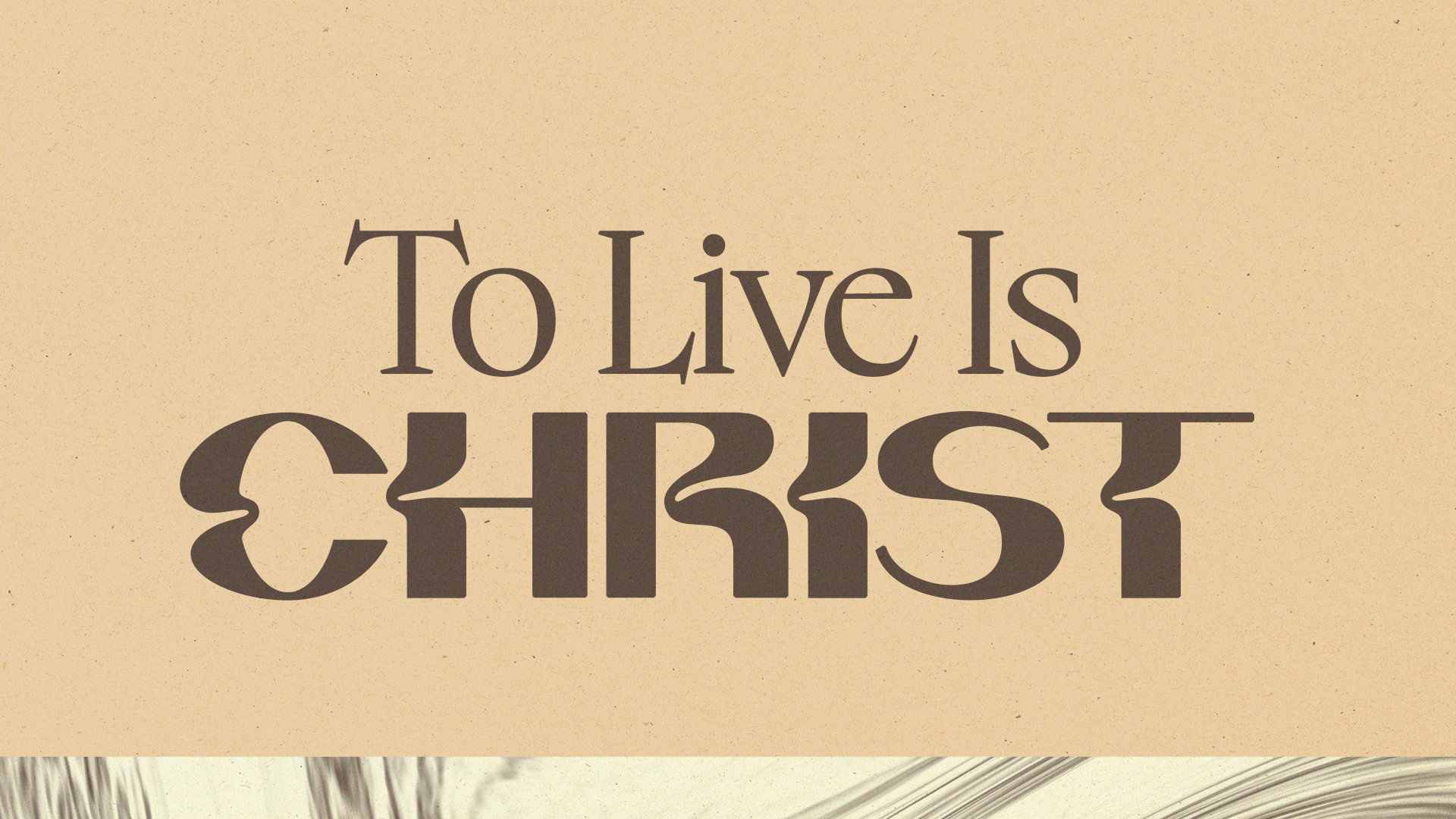 To Live Is Christ