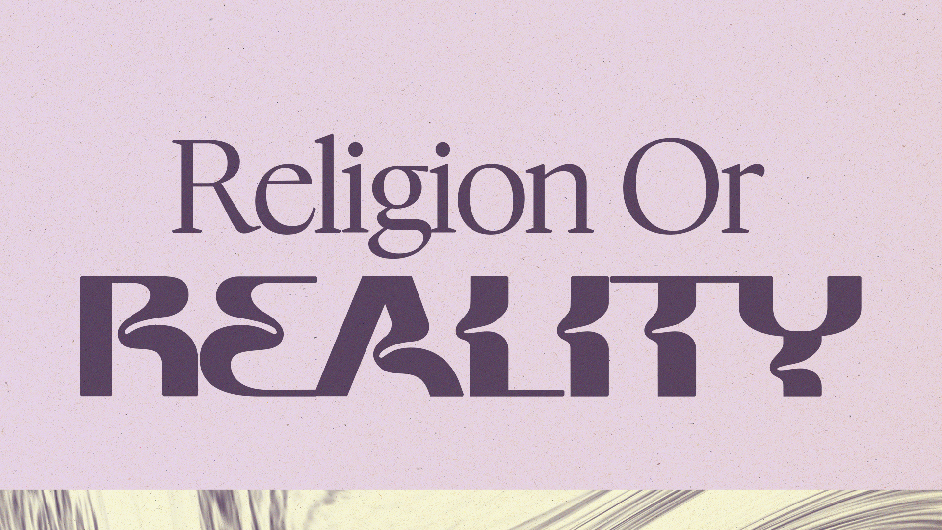 Religion or Reality