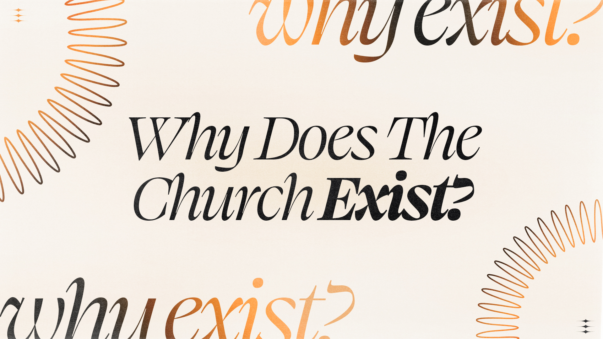 Why Does The Church Exist?