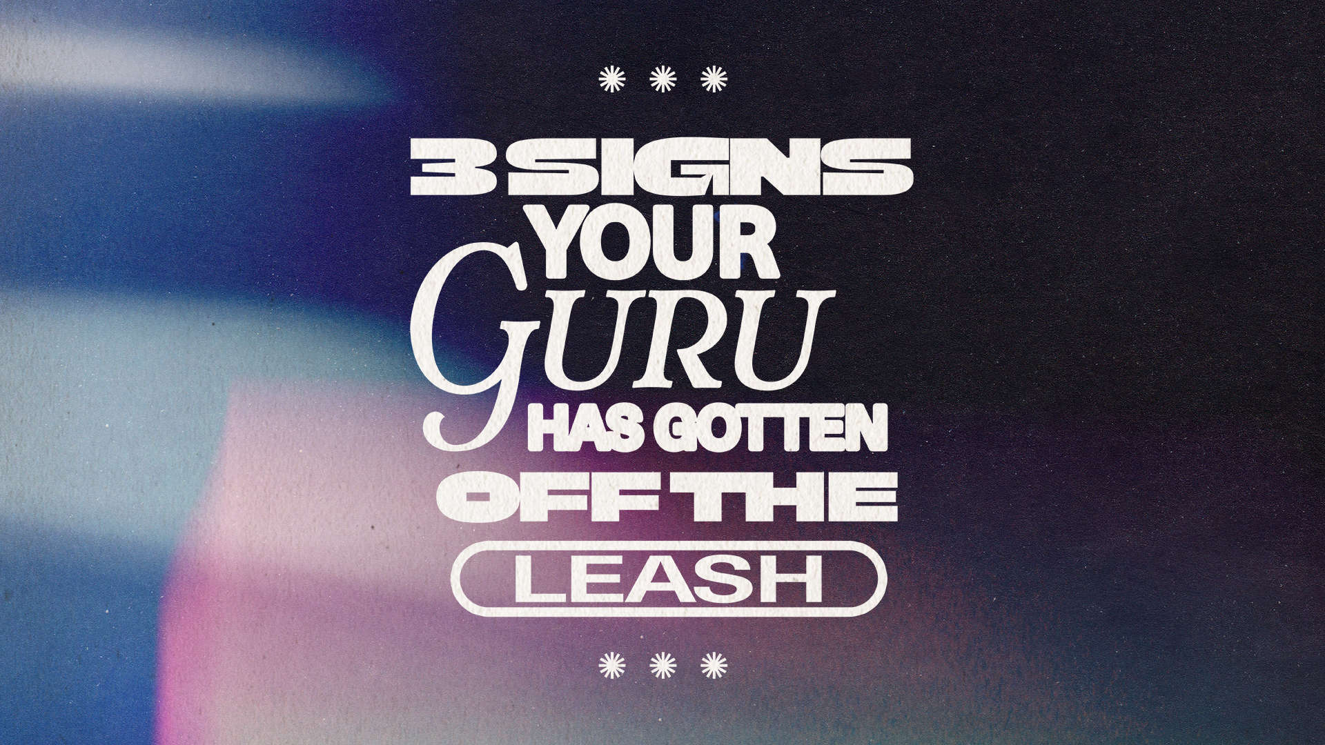 3 Signs Your Guru Has Gotten Off The Leash