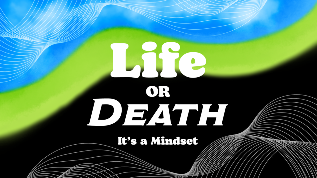 Life or Death, It’s a Mindset