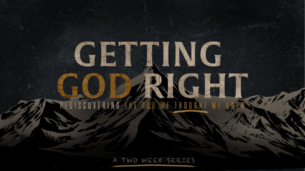Getting God Right: God Reveals Who He Really Is