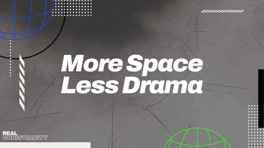 More Space, Less Drama